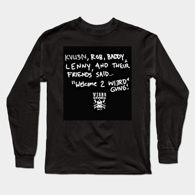 W3IRD GVNG ''WELCOME'' Long Sleeve T-Shirt by KVLI3N